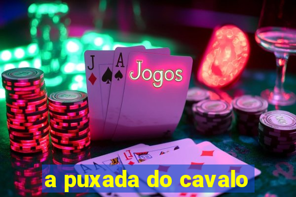 a puxada do cavalo